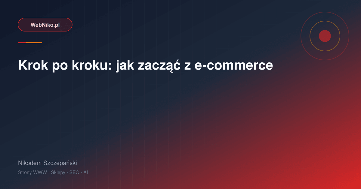 Krok po kroku: jak zacząć z e-commerce